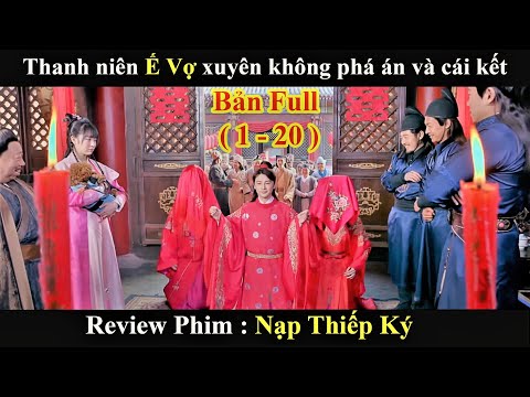 Review Phim :Thanh niên ế vợ xuyên không phá án và cái kết |Nạp Thiếp Ký  (bản full)Phim xuyên không