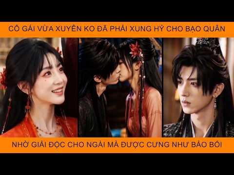 Cô Gái Vừa Xuyên Không Đã Phải Xung Hỷ Cho Bạo Quân Nhờ Giải Độc Cho Ngài Mà Được Cưng Như Bảo Bối