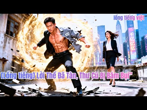 Hôn thê tống anh vào tù, anh ra tù thành CEO quyền lực, đạt bước ngoặt bất ngờ.#251104yhB2