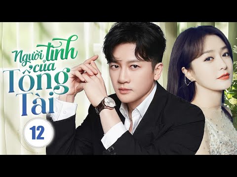 NGƯỜI TÌNH CỦA TỔNG TÀI - Tập 12 | Siêu Phẩm Ngôn Tình Trung Quốc Ngọt Sủng 2025 | SenTV VietNam