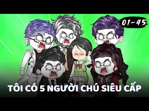 Full 1 - 45 | Tôi Có 5 Người Chú Siêu Cấp | Gà Review