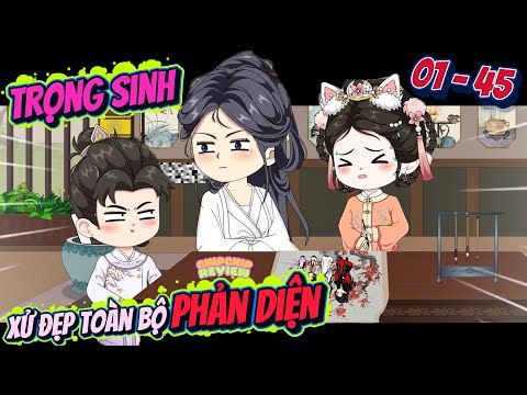Trọng Sinh Xử Đẹp Hết Những Đứa Con Phản Diện | Full Tập Dài 01 - 45 | ChipChip Review