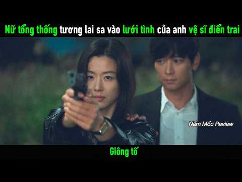 Nữ tổng thống tương lai sa vào lưới tình với anh vệ sĩ điển trai