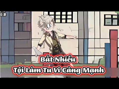 Bắt Nhiều Tội Phạm Tu Vi Càng Mạnh | Sub Review