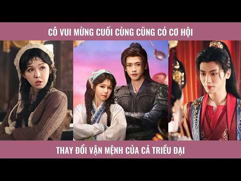 Cô vui mừng vì cuối cùng cũng có cơ hội thay đổi vận mệnh của cả triều đại.