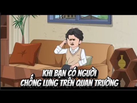 Khi Bạn Có Người CHỐNG LƯNG Trên Quan Trường | Lê Tính