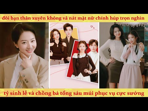 Đôi Bạn Nghèo Cùng Xuyên Sách Lật Đổ Nữ Chính rồi trêu ghẹo Tổng Tài bá đạo