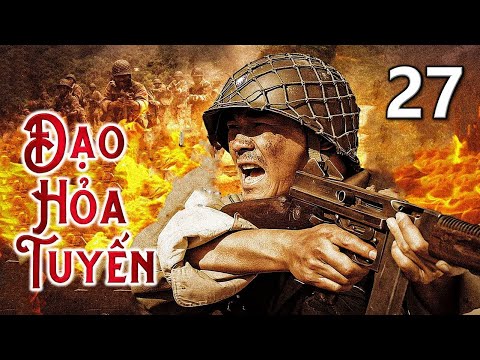 ĐẠO HỎA TUYẾN - Tập 27 | Siêu Phẩm Hành Động Võ Thuật Kháng Nhật Hấp Dẫn Mới Nhất 2023 | SENY TV
