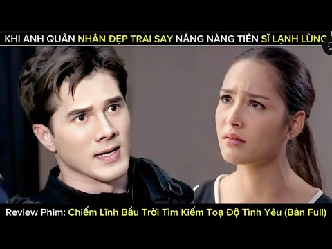 [Review phim] Sứ Mệnh Tình Yêu/ Chiếm Lĩnh Bầu Trời Tìm Kiếm Toạ Độ Tình Yêu/ Bản Full.