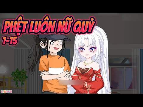 TÔI PHỆT LUÔN NỮ QUỶ | Tập 1~15 || Great Sub