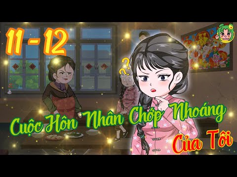 TẬP 11 - 12 - Cuộc Hôn Nhân Chớp Nhoáng Của Tôi  | Bơ Review