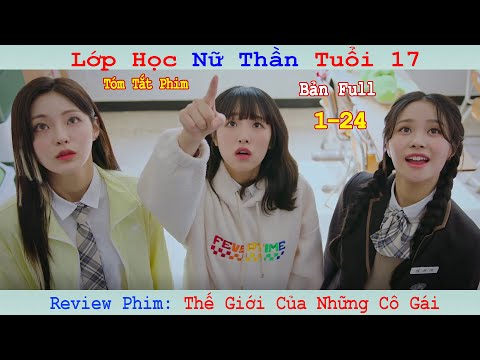 Review Phim: Lớp Học Của Những Nữ Thần Tuổi 17 | Thế Giới Của Những Cô Gái | The World of My  | Full