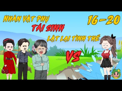 TẬP 16 - 20 Nhân Vật Phụ Tái Sinh Lật Lại Tình Thế | Bơ Review