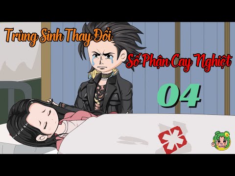 TẬP 04 - Trùng Sinh Thay Đổi Số Phận Cay Nghiệt | Bơ Review