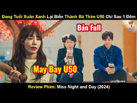 Đang Tuổi Xuân Xanh Lại Biến Thành Bà Thím U50 Chỉ Sau 1 Đêm | Review Phim Cô Ấy Ngày Và Đêm 2024