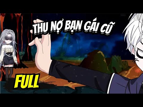 Full END | THU NỢ BẠN GÁI CŨ VÀ CÁI KẾT | Phim Hay Có Kết - Bạch Tiên Sinh