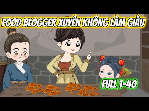 Food Blogger Xuyên Không Làm Giàu Full 1-40