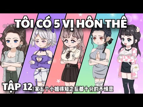 Tôi Có 5 Vị Hôn Thê Tập 12 | TTD Vietsub