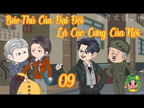 TẬP 09 - Báo Thủ Của Đại Đội Là Cục Cưng Của Nội  | Bơ Review