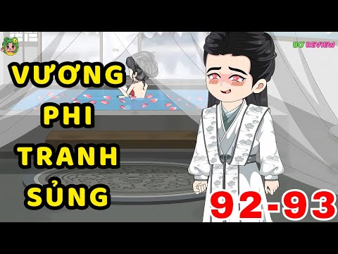 TẬP  92-93 | Vương Phi Tranh Sủng | Bơ Rì Viu Official