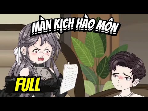 Full END | MÀN KỊCH HÀO MÔN VÀ CÁI KẾT | Phim Hay Có Kết - Bạch Tiên Sinh