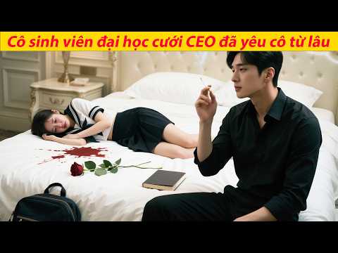 Sinh viên nữ thay thế tiểu thư giàu có kết hôn với CEO lạnh lùng,không ngờ anh đã yêu cô từ lâu!