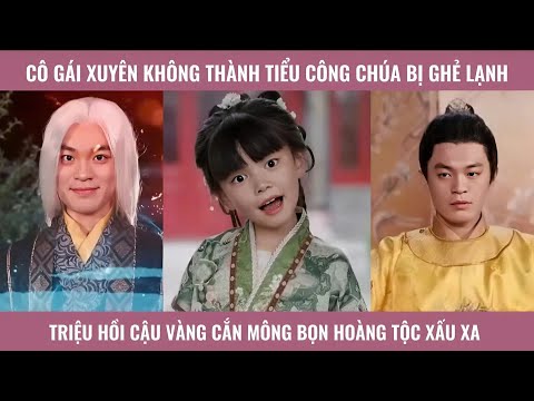 cô gái xuyên không thành tiểu công chúa bị ghẻ lạnh triệu hồi cậu vàng cắn mông bọn hoàng tộc xấu xa