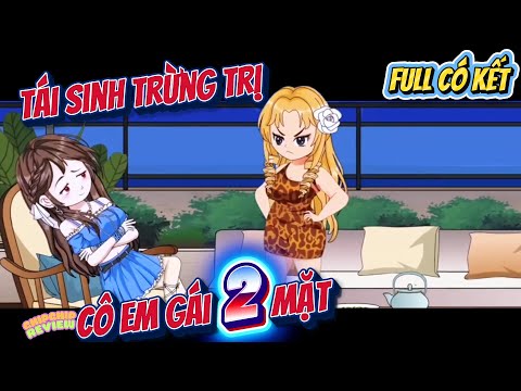 Full Có Kết | Tái Sinh Trừng Trị Cô Em Gái 2 Mặt |   ChipChip Review