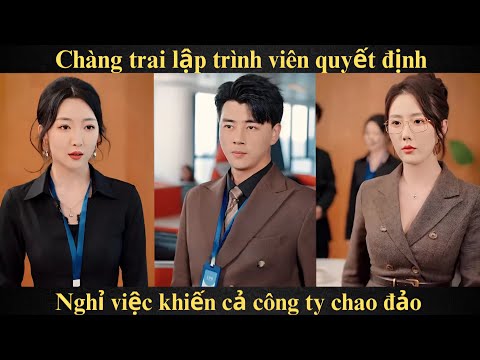 Chàng trai lập trình viên quyết định nghỉ việc khiến cả công ty chao đảo | Full trọn bộ