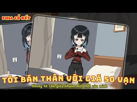 [ Full Có Kết ] Tôi Bán Thân Với Giá 50 Vạn
