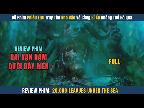 [Review Phim] Phiêu Lưu Truy Tìm Kho Báo Vô Cùng Hấp Dẫn - Hai Vạn Dặm Dưới Đáy Biển | Review Phim