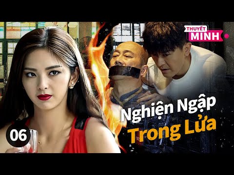 [Thuyết Minh] Nghiện Ngập Trong Lửa l Tập 06 l Phim SIÊU PHẨM HÀNH ĐỘNG 2025