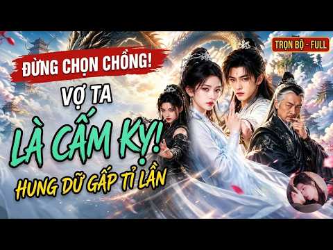 Phần 1-3: Vợ của nam chính là cao thủ vô địch