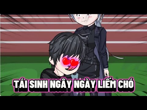 Tái Sinh Ngây Ngày Liếm Chó | Sub Review