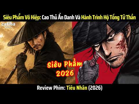 [Review Phim] Tiêu Nhân (2026) - Siêu Phẩm Võ Hiệp Mới Của Ngô Kinh, Lý Liên Kiệt, Tạ Đình Phong