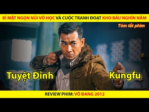 [REVIEW PHIM] Bí Mật Ngọn Núi Võ Học Và Cuộc Tranh Đoạt Kho Báu Nghìn Năm || Wudang 2012