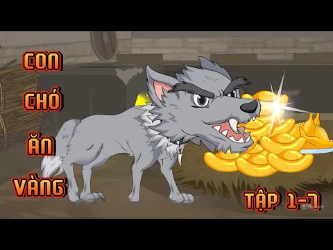 TẬP 1-7 | CON CHÓ ĂN VÀNG