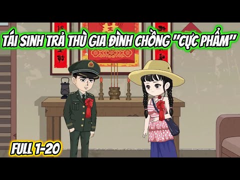 Tái Sinh Trả Thù Gia Đình Chồng Cực Phẩm Full 1-20