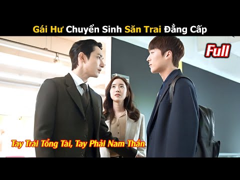 Gái Hư Chuyển Sinh Săn Trai Đẳng Cấp | Full | Review Phim Hàn Hay