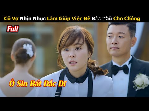 Review Phim: Cô Vợ Nhịn Nhục Làm Ô Sin Bao Thu Tài Phiệt | Cám Dỗ Nghiệt Ngã (Full )Tóm Tắt Phim Hay