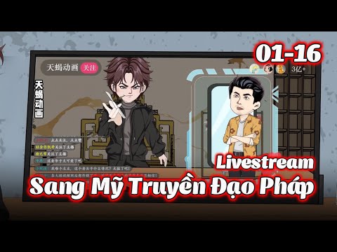 Full 1 - 16 | Livestream Sang Mỹ Truyền Đạo Pháp | Gà Review