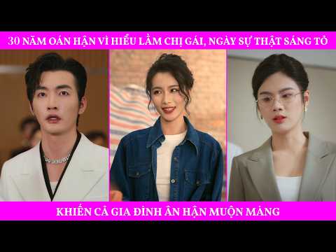 30 Năm Oán Hận Vì Hiểu Lầm Chị Gái, Ngày Sự Thật Sáng Tỏ Khiến Cả Gia Đình Ân Hận Muộn Màng