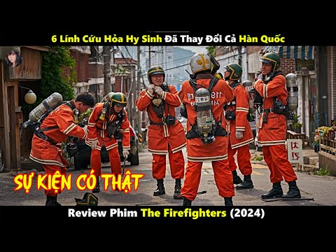 [Review Phim] 6 Lính Cứu Hỏa Hy Sinh Đã Thay Đổi Cả Hàn Quốc