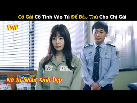 Review Phim: Cô Gái Cố Tình Vào Tù Để Bao Thù Cho Chị Gái | Thành Phố Tội Ác | Full