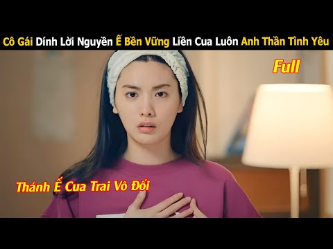 Review Phim: Cô Gái Dính Lời Nguyền Ế Bền Vững Liền Cua Luôn Anh Thần Tình Yêu | Full | Tóm Tắt Phim