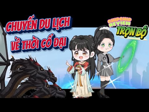 Chuyến Du Lịch Về Thời Cổ Đại |  Trọn Bộ | ChipChip Review