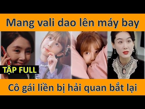 Cô gái mang 1 vali dao lên máy bay liền bị hải quan bắt lại và cái kết