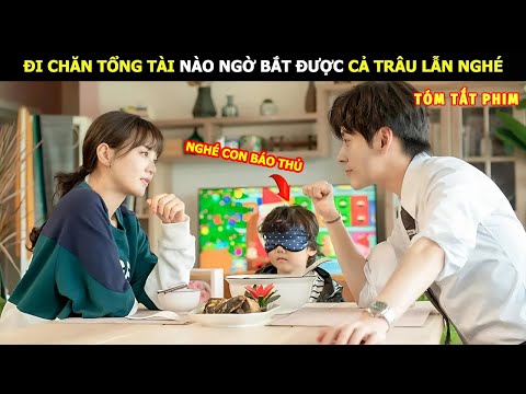 [Review Phim] Đi Chăn Tổng Tài Nào Ngờ Được Cả Trâu Lẫn Nghé | Review Phim Hay