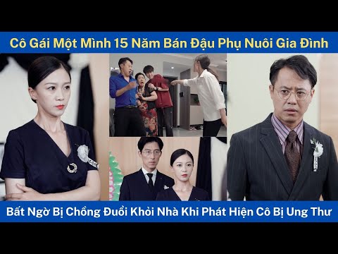 Cô Gái 15 Năm Bán Đậu Phụ Nuôi Gia Đình, Bất Ngờ Bị Chồng Đuổi Khỏi Nhà Khi Phát Hiện Cô Bị Ung Thư