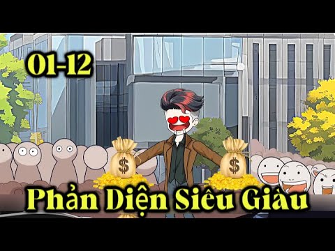 FULL 01-12 | Phản Diện Siêu Giàu | Lê Tính